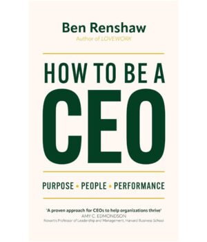 How To Be A CEO by Ben Renshaw