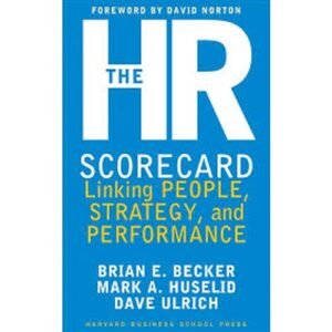 The HR Scorecard: Linking People, Strategy and Performance by David Norton