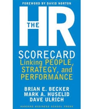 The HR Scorecard: Linking People, Strategy and Performance by David Norton