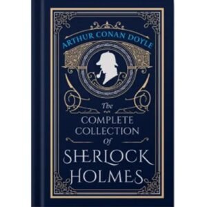 The Complete Collection Of Sherlock Holmes by Arthur Conan Doyle