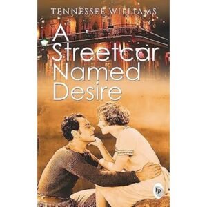 A Streetcar Named Desire by Tennessee Williams