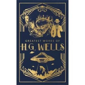 Greatest Works of H. G. Wells by H. G. Wells