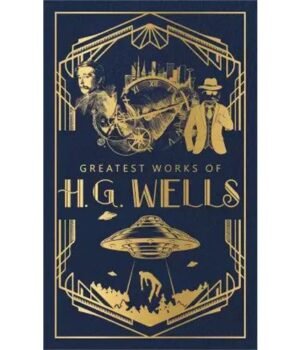 Greatest Works of H. G. Wells by H. G. Wells
