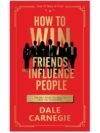 How to Win Friends and Influence People by Dale Carnegie