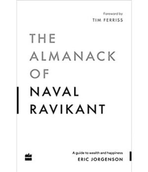 Almanack Of Naval Ravikant by Eric Jorgenson