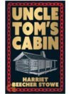 Uncle Tom's Cabin by Harriet Beecher Stowe