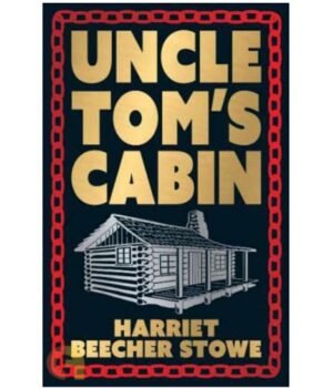 Uncle Tom's Cabin by Harriet Beecher Stowe