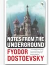 Notes from the Underground by Fyodor Dostoevsky