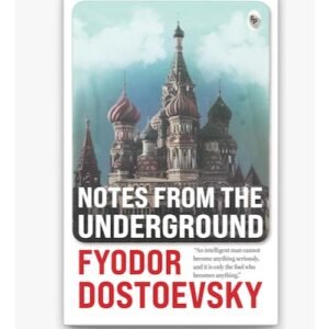 Notes from the Underground by Fyodor Dostoevsky