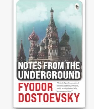 Notes from the Underground by Fyodor Dostoevsky
