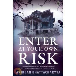 Enter At Your Own Risk by Anirban Bhattacharyya