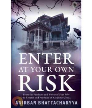 Enter At Your Own Risk by Anirban Bhattacharyya