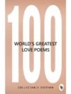 100 World's Greatest Love Poems (Collectable Edition)