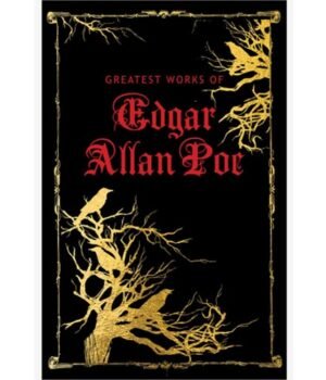 The Greatest Works of Edgar Allan Poe by Edgar Allan Poe