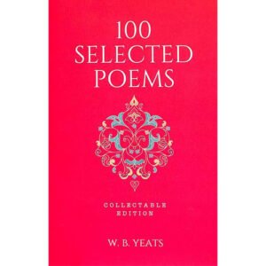 100 Selected Poems by W. B. Yeats