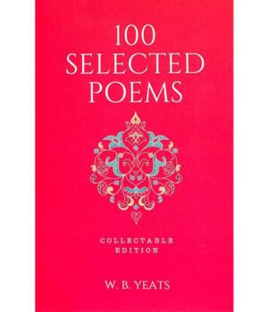 100 Selected Poems by W. B. Yeats