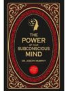 The Power of Your Subconscious Mind by Dr. Joseph Murphy