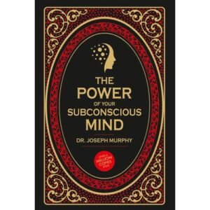 The Power of Your Subconscious Mind by Dr. Joseph Murphy