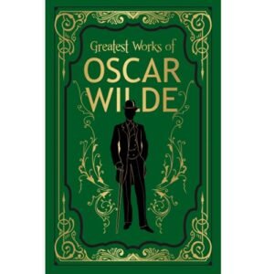 Greatest Works of Oscar Wilde by Oscar Wilde