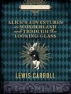 Alice's Adventures in Wonderland & Through the Looking Glass – A Timeless Literary Classic