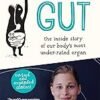 Gut: The Inside Story of Our Body's Most Under-Rated Organ by Giulia Enders – A Fascinating Exploration of the Human Gut