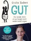 Gut: The Inside Story of Our Body's Most Under-Rated Organ by Giulia Enders – A Fascinating Exploration of the Human Gut