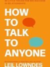 How to Talk to Anyone – Master the Art of Conversation with Leil Lowndes