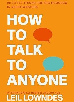 How to Talk to Anyone – Master the Art of Conversation with Leil Lowndes