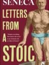 Letters From A Stoic by Seneca – A Timeless Guide to Resilience and Wisdom