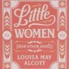 Little Women and Other Novels by Louisa May Alcott