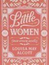 Little Women and Other Novels by Louisa May Alcott