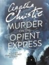 Murder on the Orient Express – A Gripping Crime Mystery by Agatha Christie