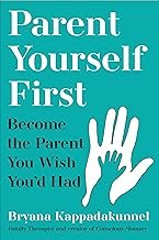 Parent Yourself First by Bryana Kappadakunnel – A Transformative Guide to Conscious Parenting