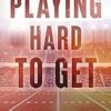Playing Hard To Get by Monica Murphy – A Captivating Romance Novel