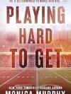 Playing Hard To Get by Monica Murphy – A Captivating Romance Novel
