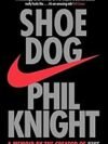 Shoe Dog – A Powerful Autobiography by Phil Knight
