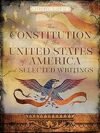 The Constitution of the United States of America and Selected Writings – A Definitive Collection of Foundational Documents