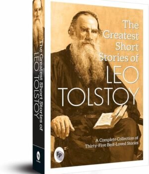 The Greatest Short Stories of Leo Tolstoy – A Masterpiece of Russian Literature