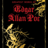 The Greatest Works of Edgar Allan Poe by Edgar Allan Poe