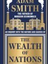 The Wealth of Nations by Adam Smith – The Definitive Guide to Economics