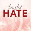 Twisted Hate by Ana Huang – A Steamy Romance You Won’t Want to Miss!