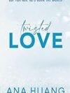 Twisted Love by Ana Huang – A Captivating Romance Novel for the Bold and Passionate!