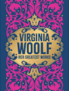 Virginia Woolf: Her Greatest Works – A Timeless Literary Collection