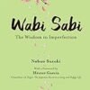Wabi Sabi: The Wisdom in Imperfection – Embrace the Beauty of Imperfection with Nobuo Suzuki