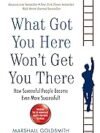 What Got You Here Won’t Get You There by Marshall Goldsmith – A Must-Read for Business Leaders