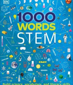 1000 Words: STEM – Build Your Child’s Vocabulary Through Science & Discovery!
