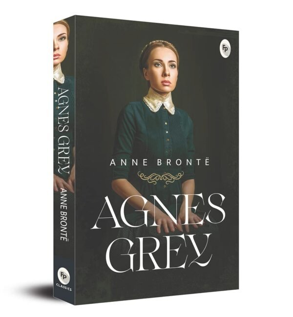 Agnes Grey by Anne Brontë – A Timeless Tale of Strength and Morality