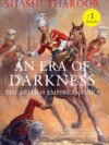 An Era of Darkness by Shashi Tharoor – Unveiling the Brutal Legacy of British Colonialism | Aleph