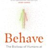 Behave by Robert Sapolsky – A Groundbreaking Exploration of Human Behavior | Vintage