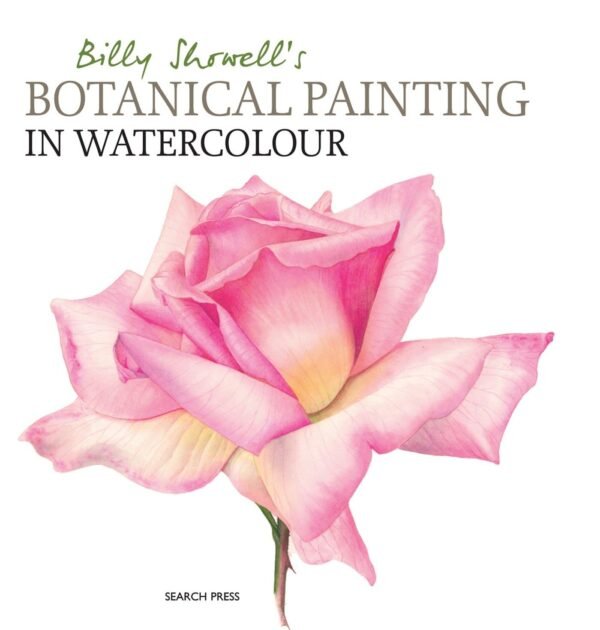 Botanical Painting in Watercolour by Billy Showell – Master the Art of Nature with Every Stroke